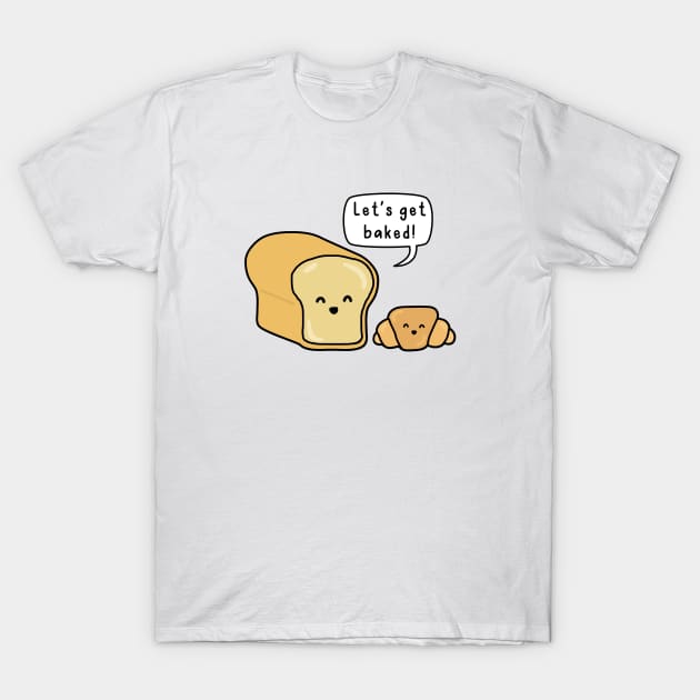 Let's Get Baked T-Shirt by Highly Cute